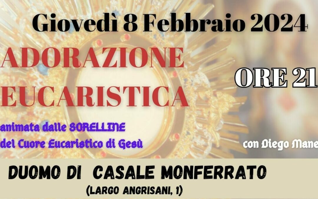 Adorazione – 8/02/2024 – Duomo di Casale